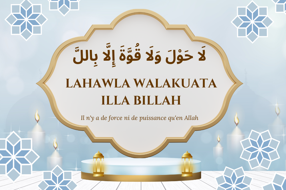 Lahawla walakuata illa billah en arabe Il n'y a de force ni de puissance qu'en Allah